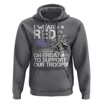 RED Fridays Hoodie I Wear Red On Friday To Support Our Troops Military American Flag