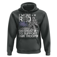 RED Fridays Hoodie I Wear Red On Friday To Support Our Troops Military American Flag