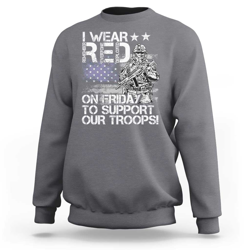 RED Fridays Sweatshirt I Wear Red On Friday To Support Our Troops Military American Flag - Wonder Print Shop