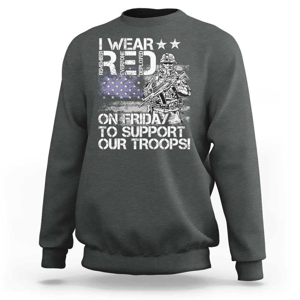 RED Fridays Sweatshirt I Wear Red On Friday To Support Our Troops Military American Flag - Wonder Print Shop