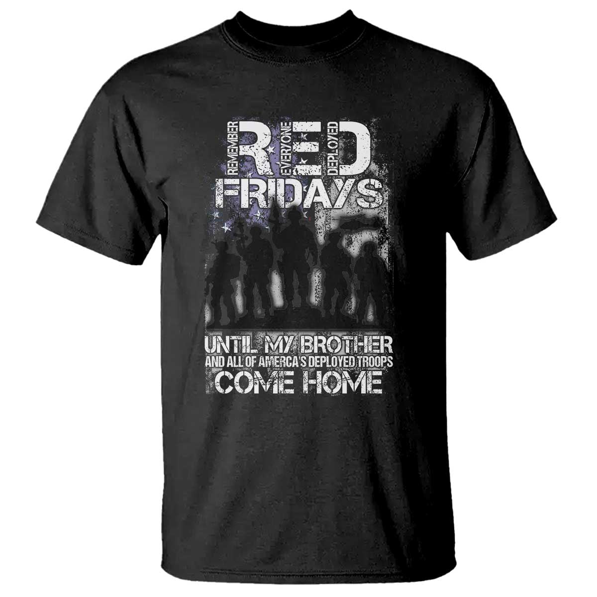 RED Fridays T Shirt Until My Brother And All Of America's Deployed Troops Come Home Military - Wonder Print Shop