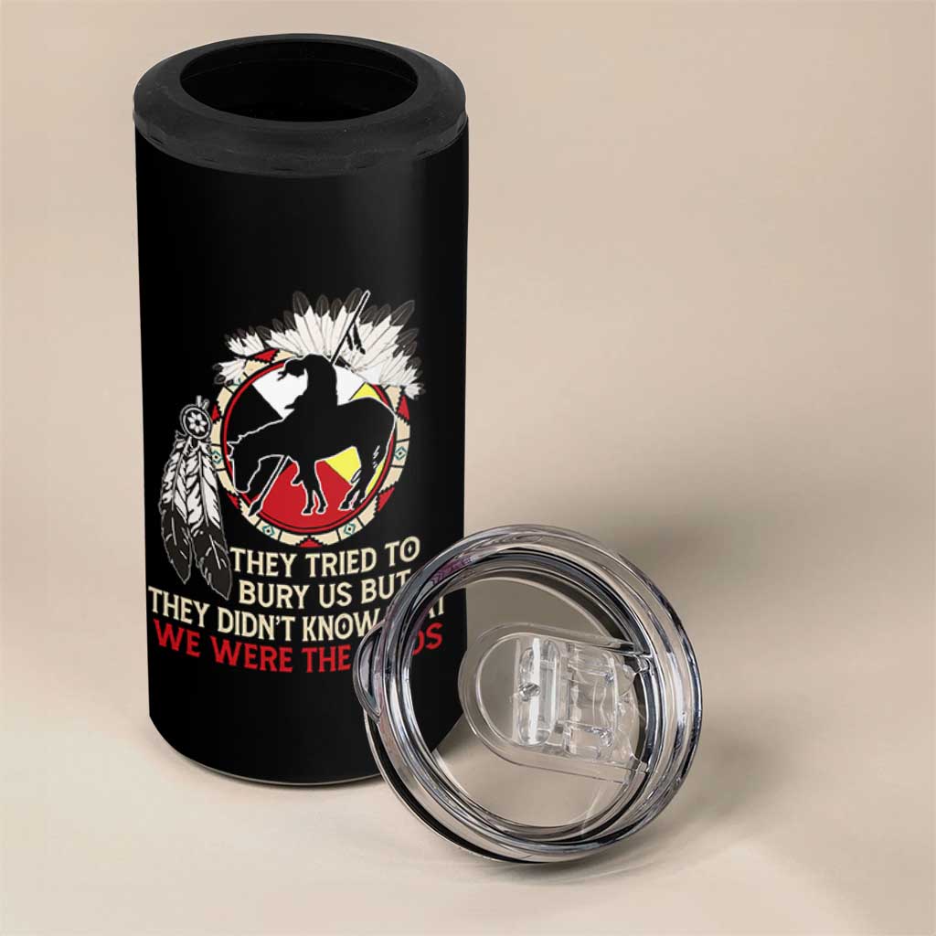 Native American 4 in 1 Can Cooler Tumbler They Tried To Bury Us But They Didn't Know That Medicine Wheel - Wonder Print Shop