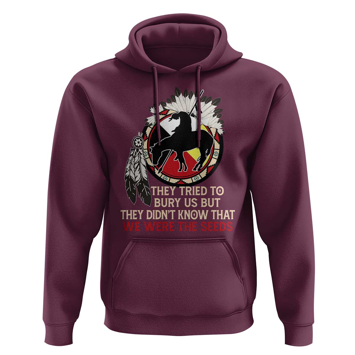 Native American Hoodie They Tried To Bury Us But They Didn't Know That Medicine Wheel - Wonder Print Shop