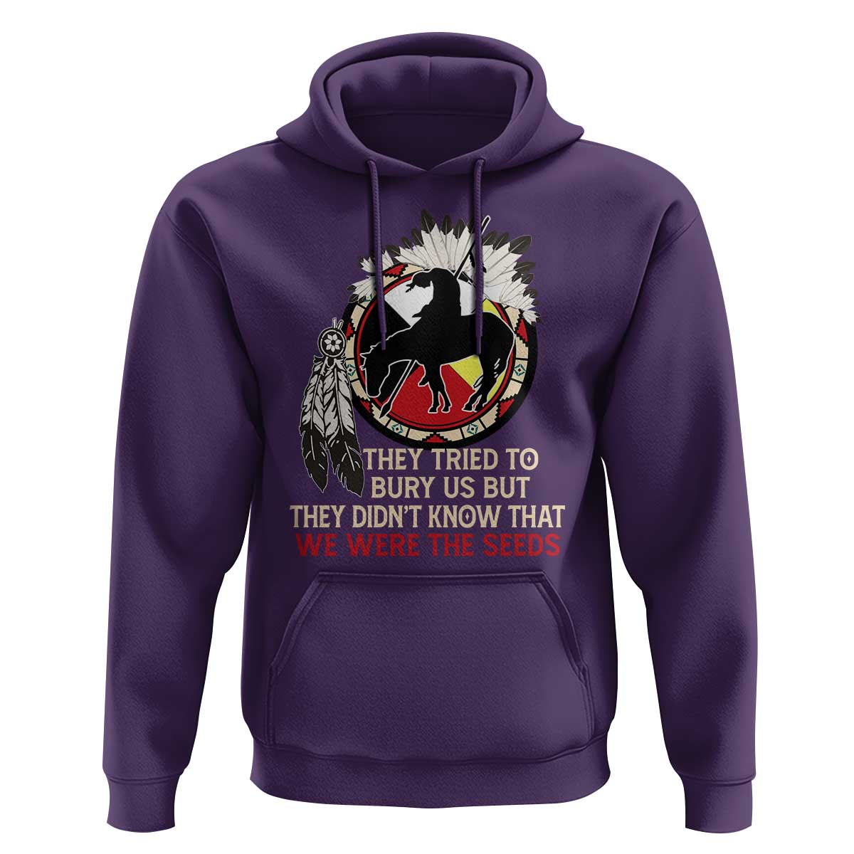 Native American Hoodie They Tried To Bury Us But They Didn't Know That Medicine Wheel - Wonder Print Shop