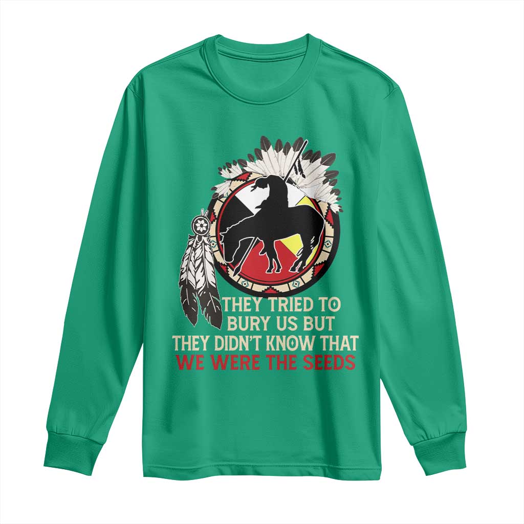 Native American Long Sleeve Shirt They Tried To Bury Us But They Didn't Know That Medicine Wheel - Wonder Print Shop