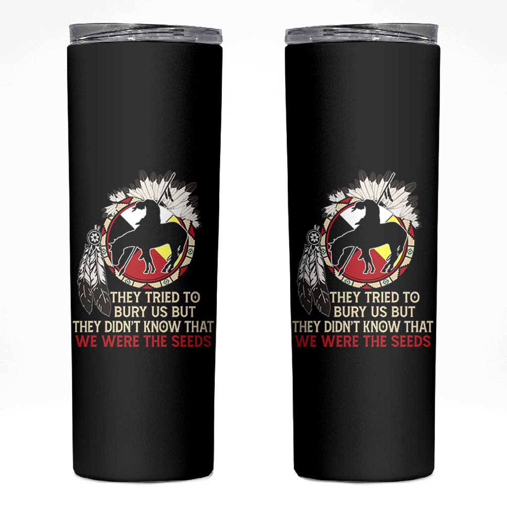Native American Skinny Tumbler They Tried To Bury Us But They Didn't Know That Medicine Wheel - Wonder Print Shop