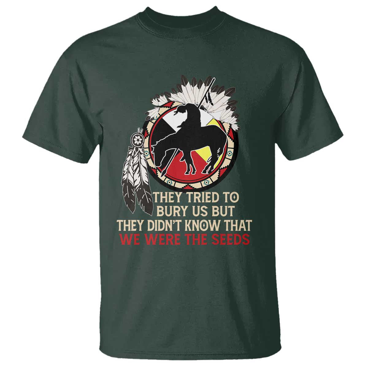Native American T Shirt They Tried To Bury Us But They Didn't Know That Medicine Wheel - Wonder Print Shop