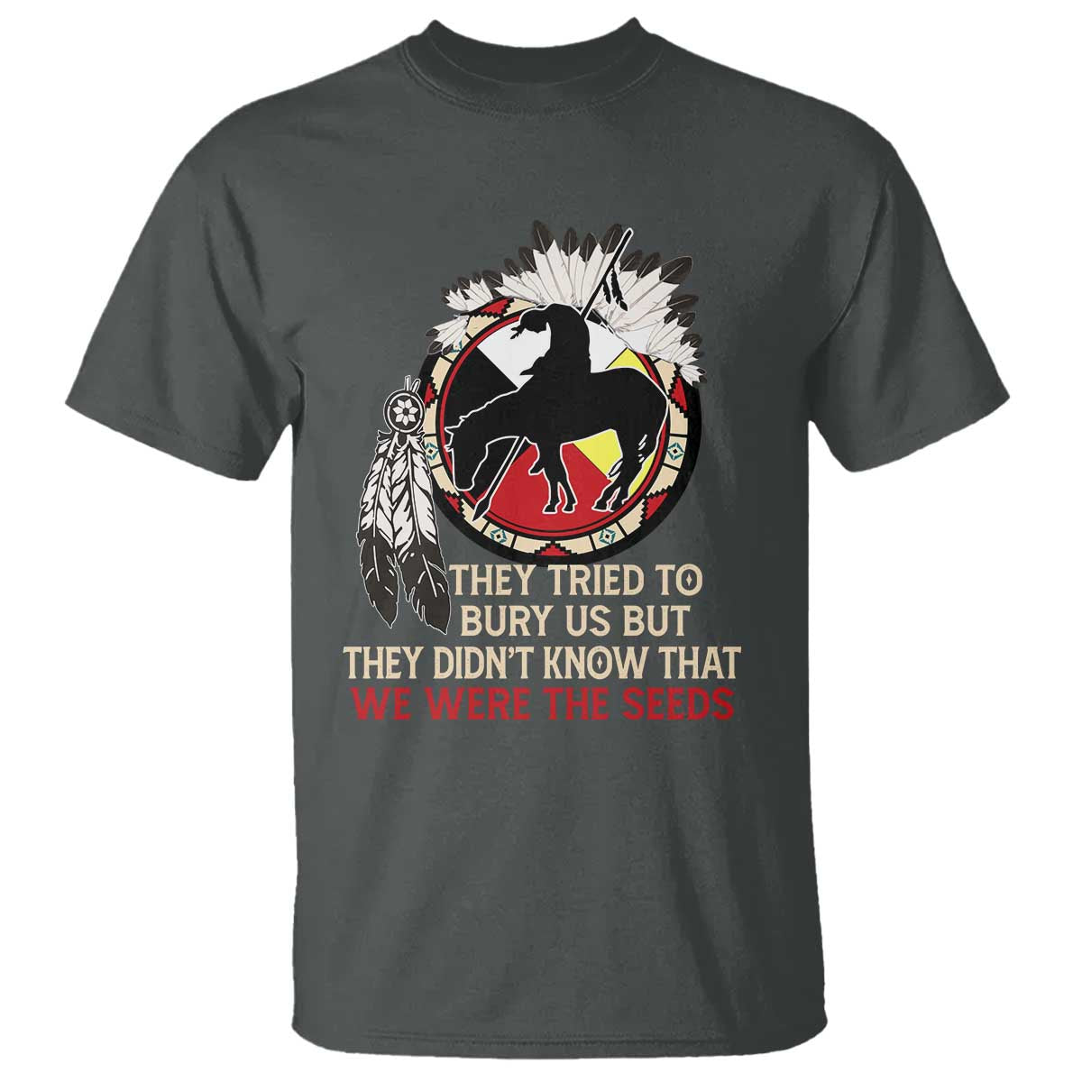 Native American T Shirt They Tried To Bury Us But They Didn't Know That Medicine Wheel - Wonder Print Shop