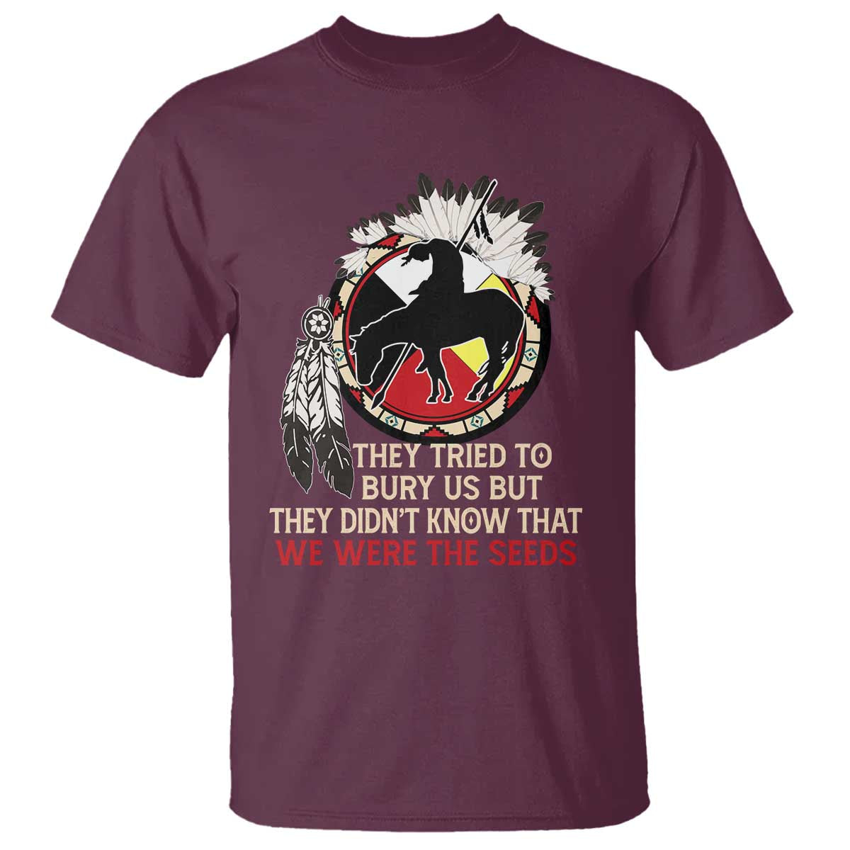 Native American T Shirt They Tried To Bury Us But They Didn't Know That Medicine Wheel - Wonder Print Shop