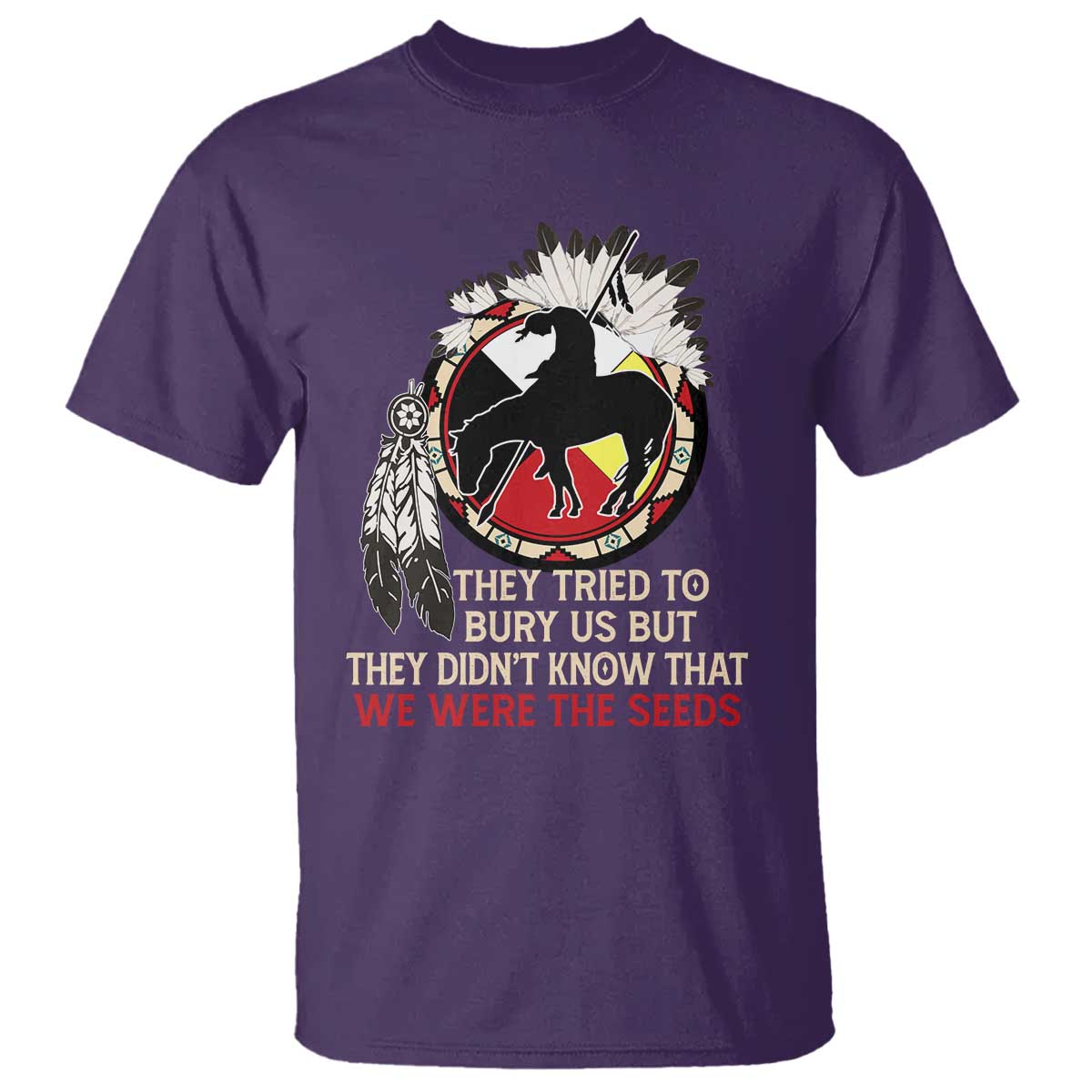 Native American T Shirt They Tried To Bury Us But They Didn't Know That Medicine Wheel - Wonder Print Shop
