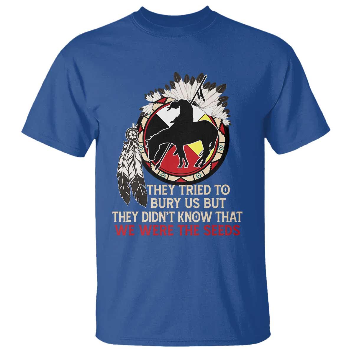 Native American T Shirt They Tried To Bury Us But They Didn't Know That Medicine Wheel - Wonder Print Shop