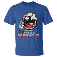 Native American T Shirt They Tried To Bury Us But They Didn't Know That Medicine Wheel - Wonder Print Shop