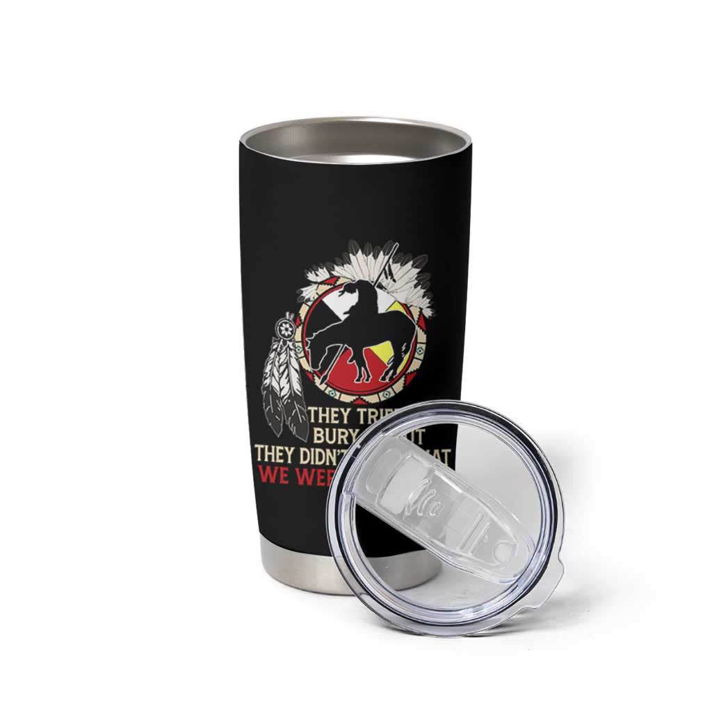 Native American Tumbler Cup They Tried To Bury Us But They Didn't Know That Medicine Wheel - Wonder Print Shop