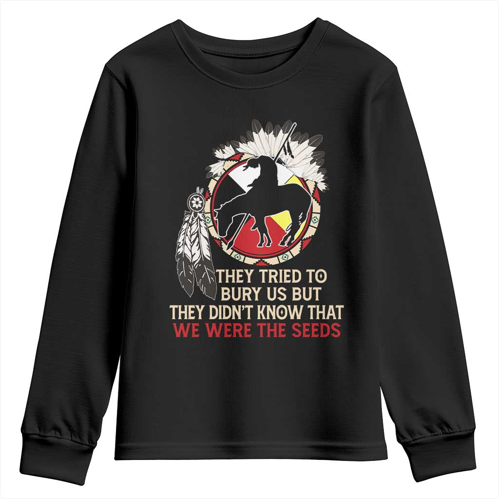 Native American Youth Sweatshirt They Tried To Bury Us But They Didn't Know That Medicine Wheel - Wonder Print Shop