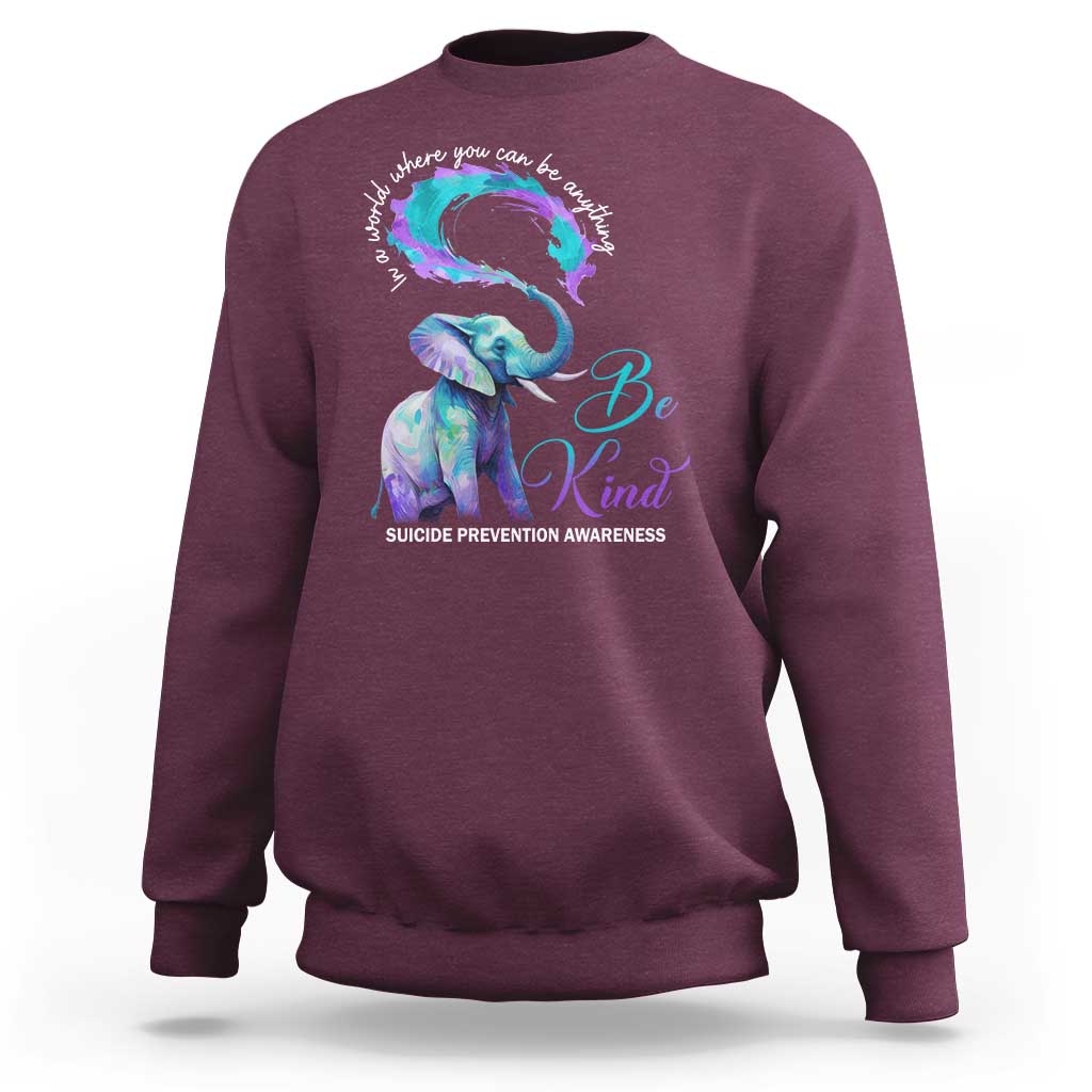 Suicide Prevention Awareness Sweatshirt In A World Where You Can Be Anything Be Kind Elephant - Wonder Print Shop