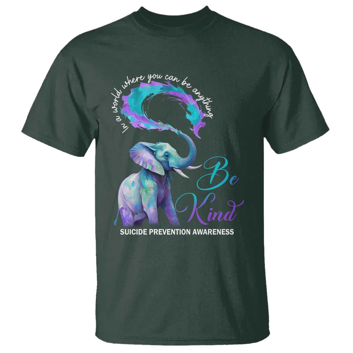 Suicide Prevention Awareness T Shirt In A World Where You Can Be Anything Be Kind Elephant - Wonder Print Shop
