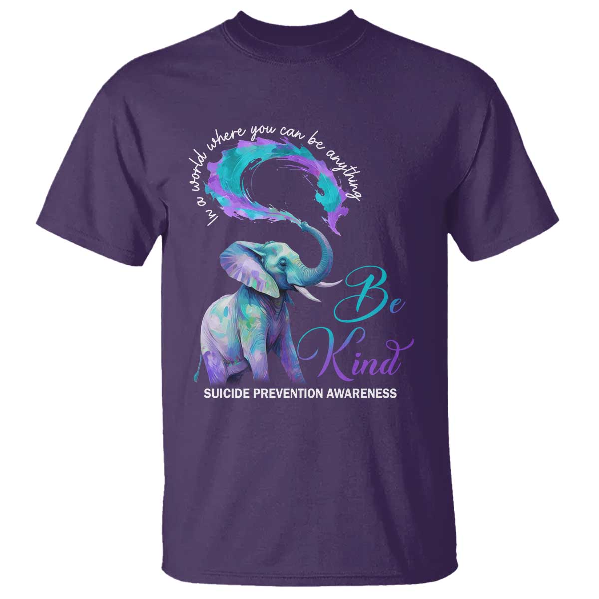 Suicide Prevention Awareness T Shirt In A World Where You Can Be Anything Be Kind Elephant - Wonder Print Shop