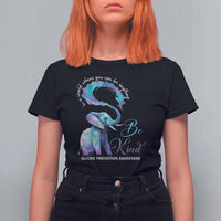 Suicide Prevention Awareness T Shirt For Women In A World Where You Can Be Anything Be Kind Elephant - Wonder Print Shop