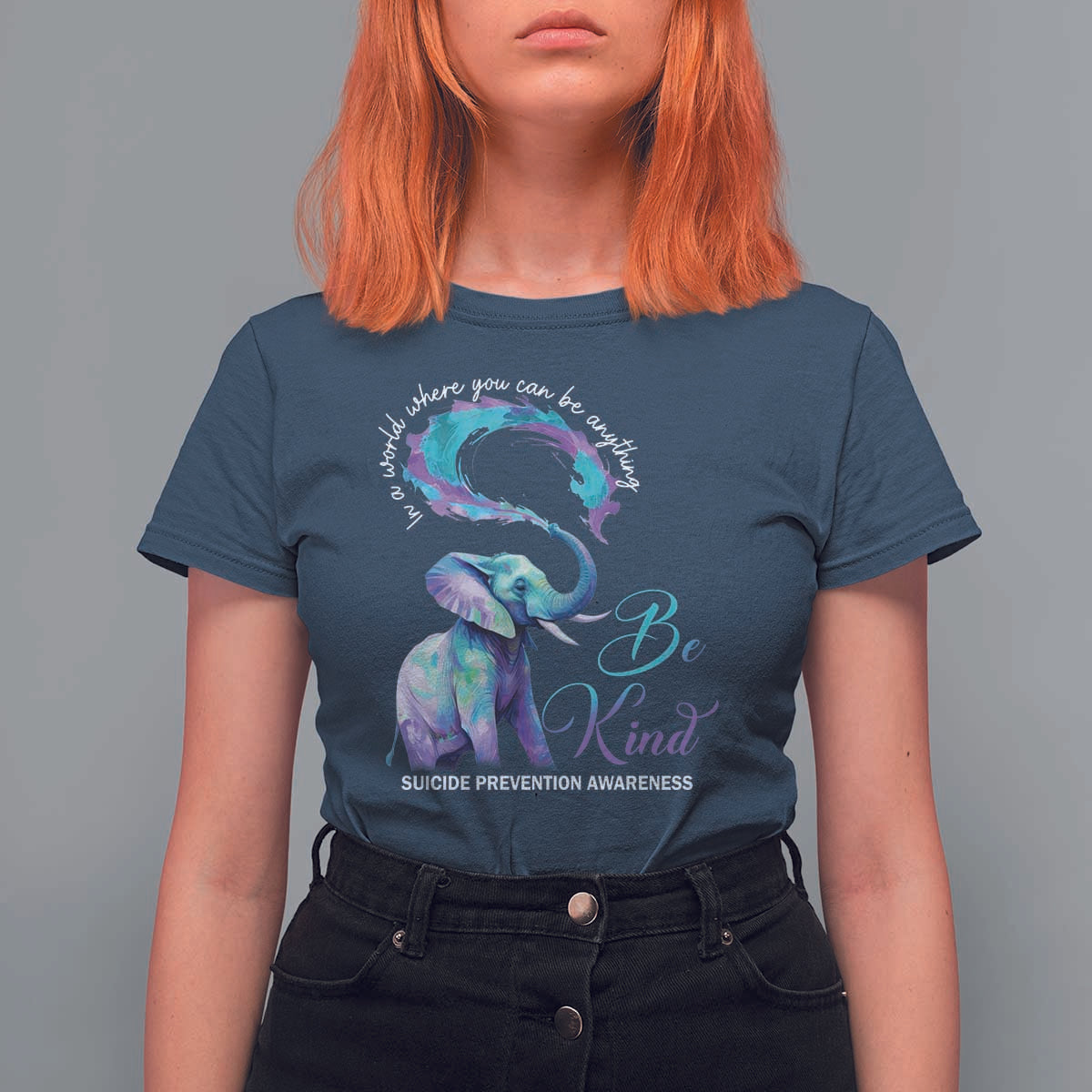 Suicide Prevention Awareness T Shirt For Women In A World Where You Can Be Anything Be Kind Elephant - Wonder Print Shop