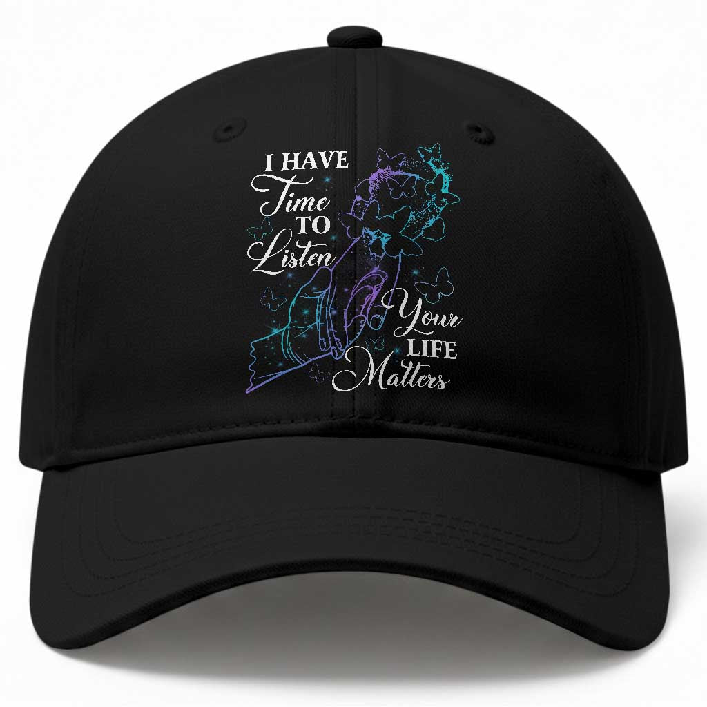 Suicide Prevention Awareness Baseball Cap I Have Time To Listen Your Life Matters Butterfly Holding Hand