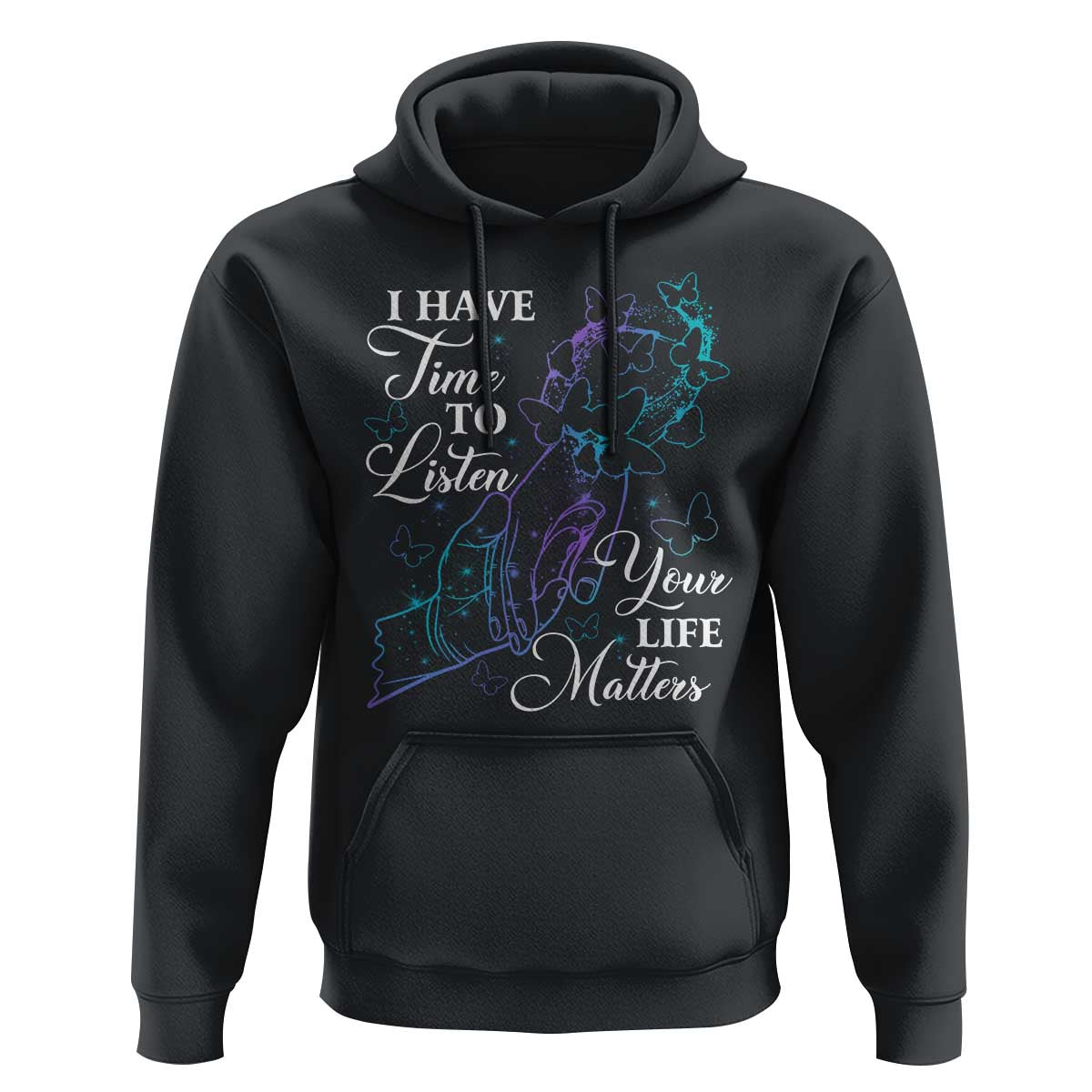 Suicide Prevention Awareness Hoodie I Have Time To Listen Your Life Matters Butterfly Holding Hand - Wonder Print Shop