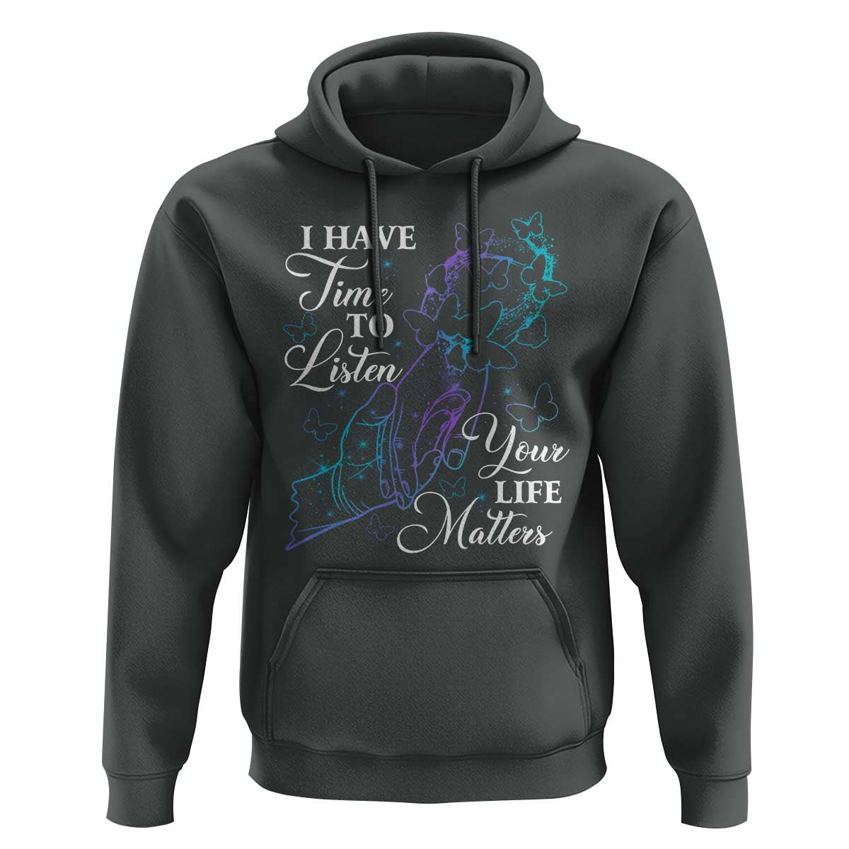 Suicide Prevention Awareness Hoodie I Have Time To Listen Your Life Matters Butterfly Holding Hand - Wonder Print Shop