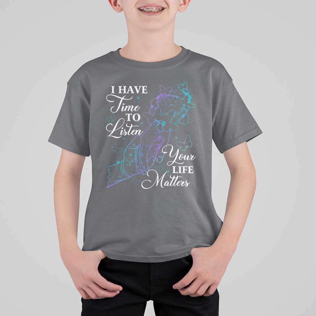 Suicide Prevention Awareness T Shirt For Kid I Have Time To Listen Your Life Matters Butterfly Holding Hand - Wonder Print Shop