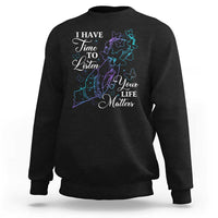 Suicide Prevention Awareness Sweatshirt I Have Time To Listen Your Life Matters Butterfly Holding Hand - Wonder Print Shop