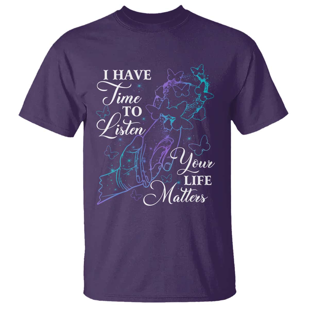 Suicide Prevention Awareness T Shirt I Have Time To Listen Your Life Matters Butterfly Holding Hand - Wonder Print Shop