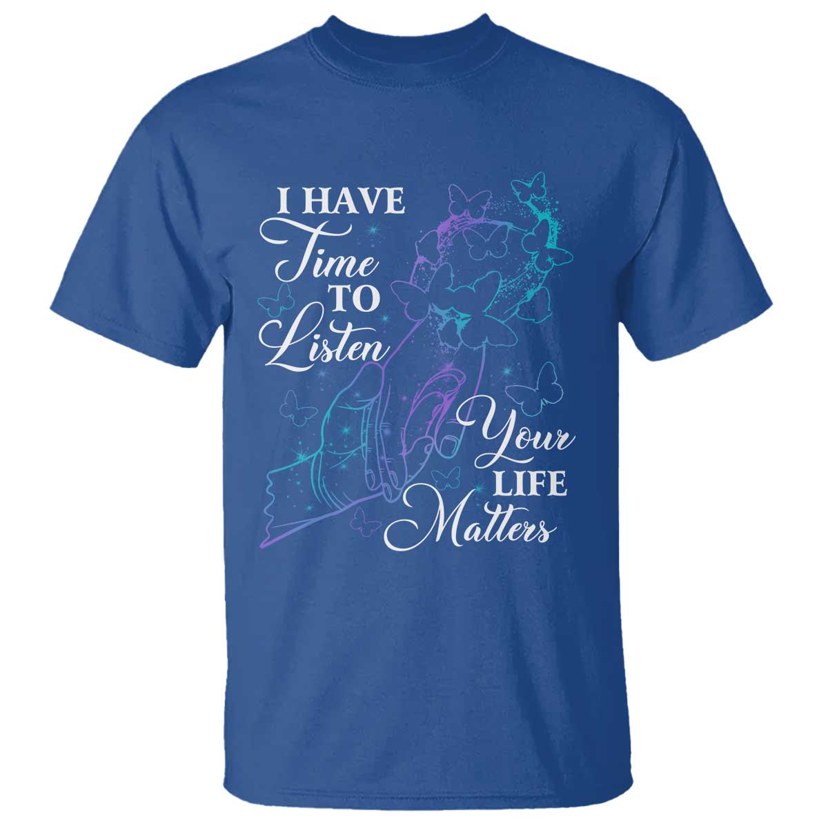 Suicide Prevention Awareness T Shirt I Have Time To Listen Your Life Matters Butterfly Holding Hand - Wonder Print Shop