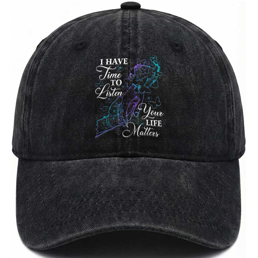 Suicide Prevention Awareness Washed Cotton Baseball Cap I Have Time To Listen Your Life Matters Butterfly Holding Hand