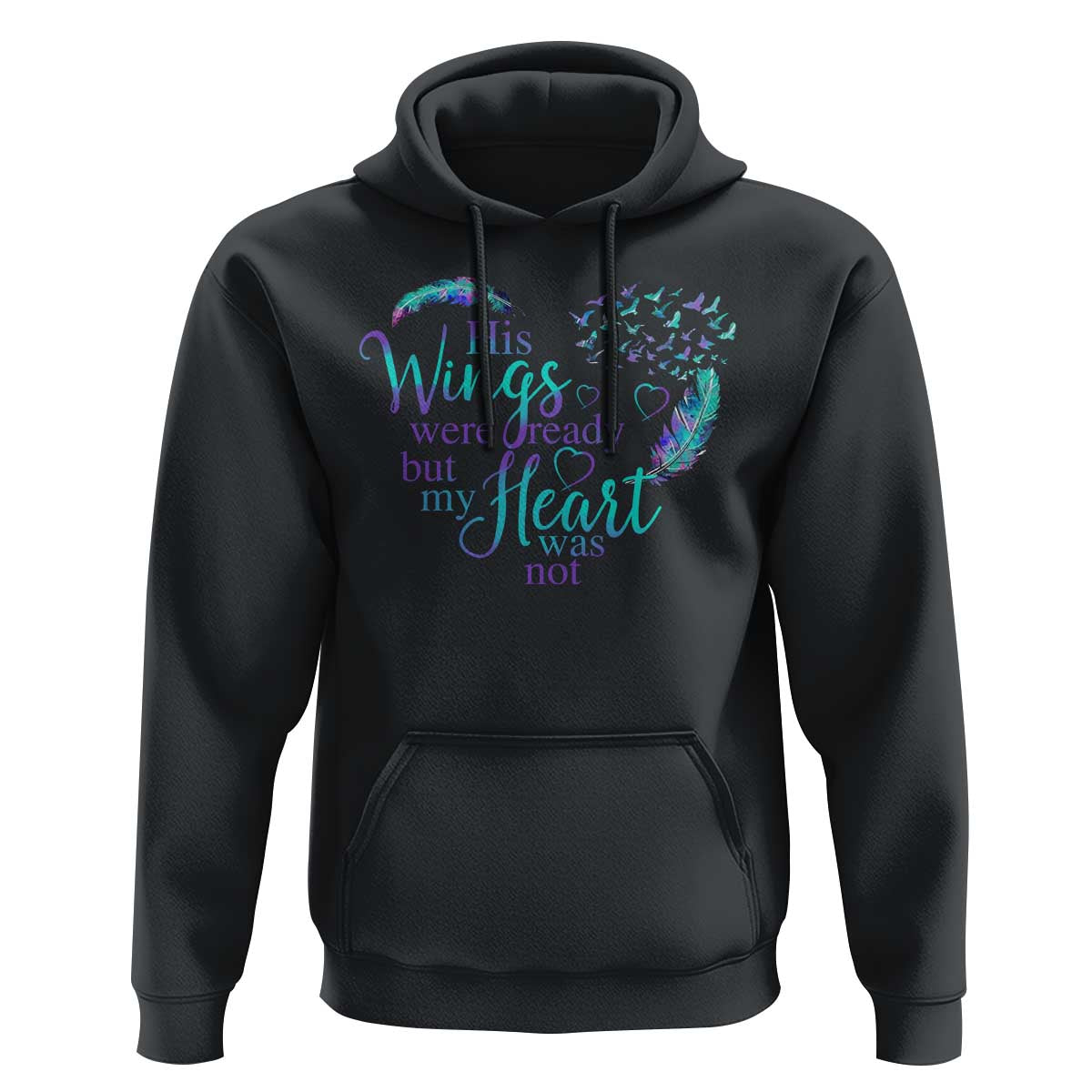 Suicide Prevention Awareness Hoodie His Wings Were Ready But My Heart Was Not Feathers - Wonder Print Shop