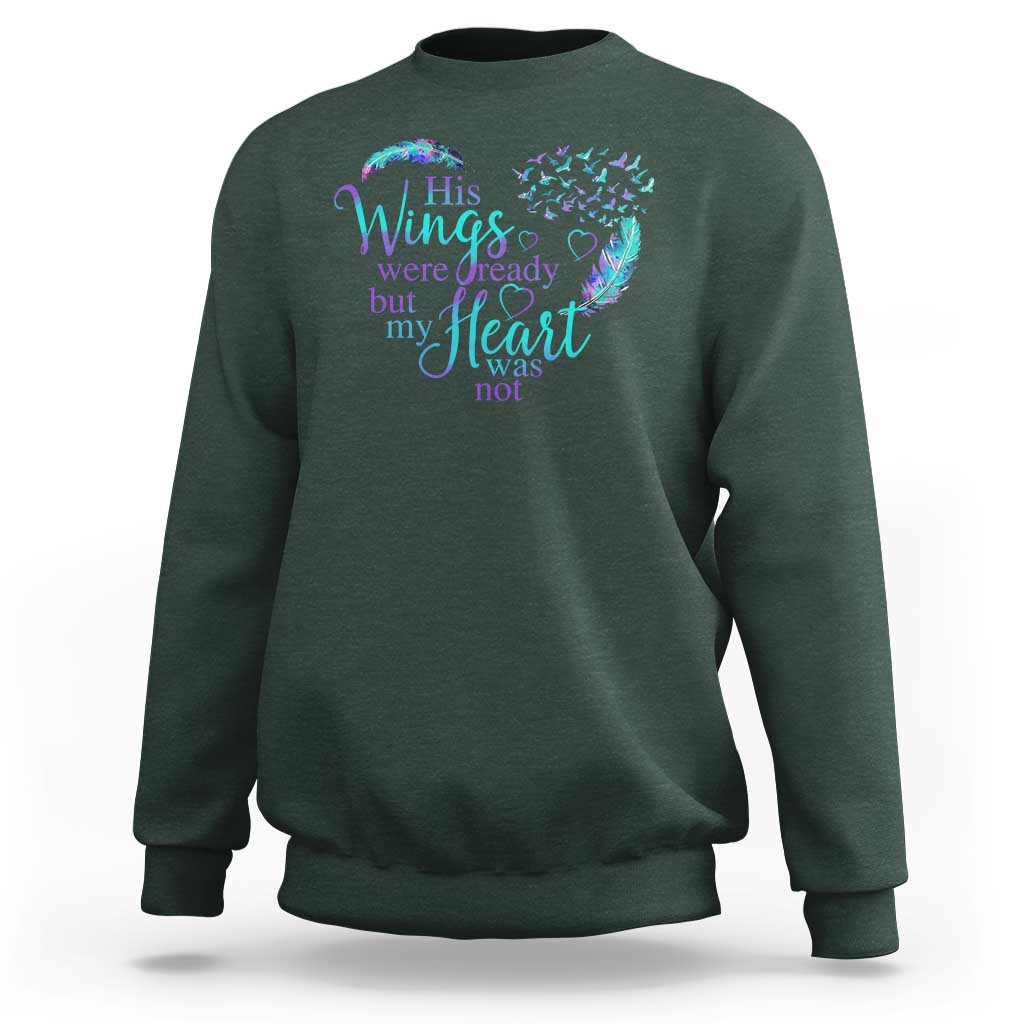 Suicide Prevention Awareness Sweatshirt His Wings Were Ready But My Heart Was Not Feathers - Wonder Print Shop