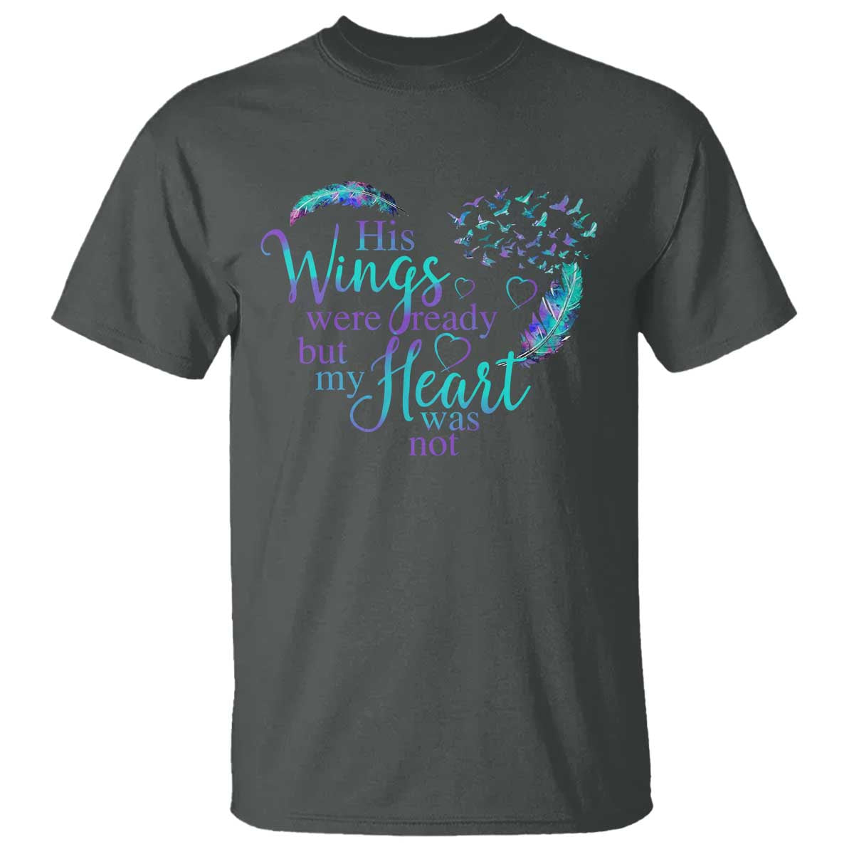 Suicide Prevention Awareness T Shirt His Wings Were Ready But My Heart Was Not Feathers - Wonder Print Shop