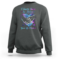 Suicide Prevention Awareness Sweatshirt I Have Time To Listen Your Life Matters Heart Holding Hand - Wonder Print Shop