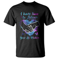 Suicide Prevention Awareness T Shirt I Have Time To Listen Your Life Matters Heart Holding Hand - Wonder Print Shop