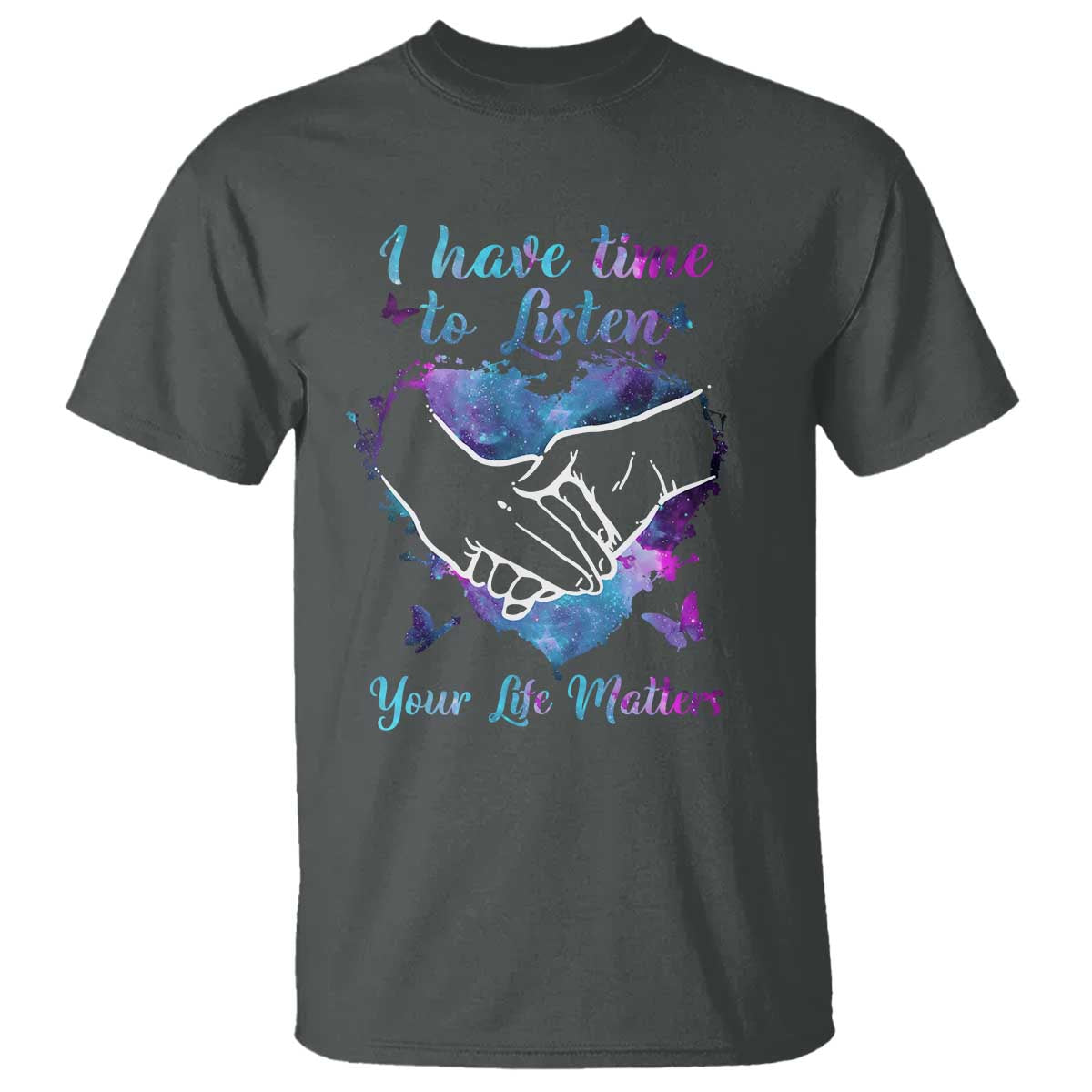 Suicide Prevention Awareness T Shirt I Have Time To Listen Your Life Matters Heart Holding Hand - Wonder Print Shop
