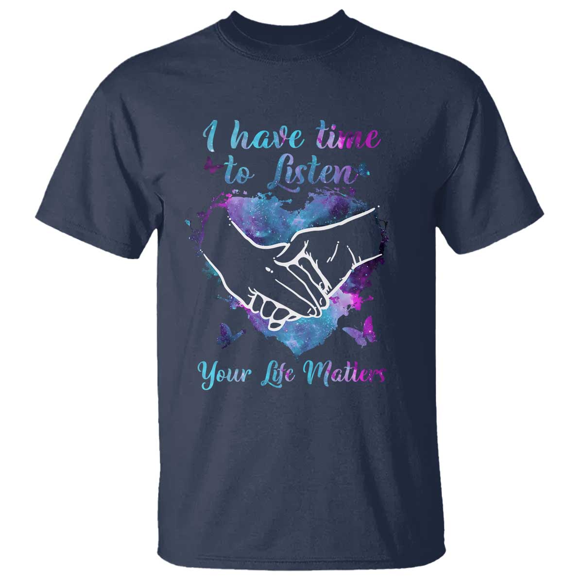 Suicide Prevention Awareness T Shirt I Have Time To Listen Your Life Matters Heart Holding Hand - Wonder Print Shop