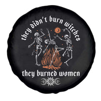They Didnt Burn Witches They Burned Women Spare Tire Cover Feminist Witch Halloween - Wonder Print Shop