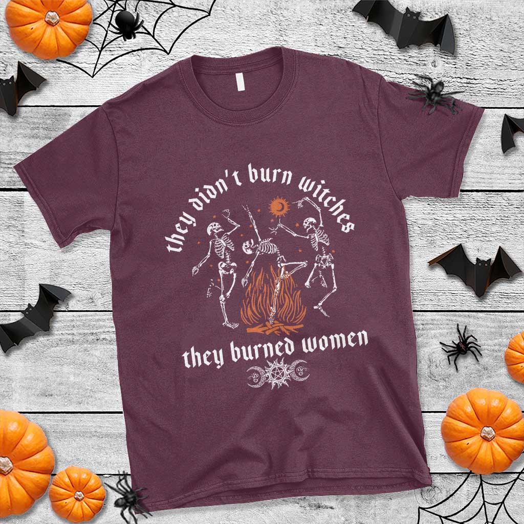 They Didnt Burn Witches They Burned Women T Shirt Feminist Witch Halloween - Wonder Print Shop