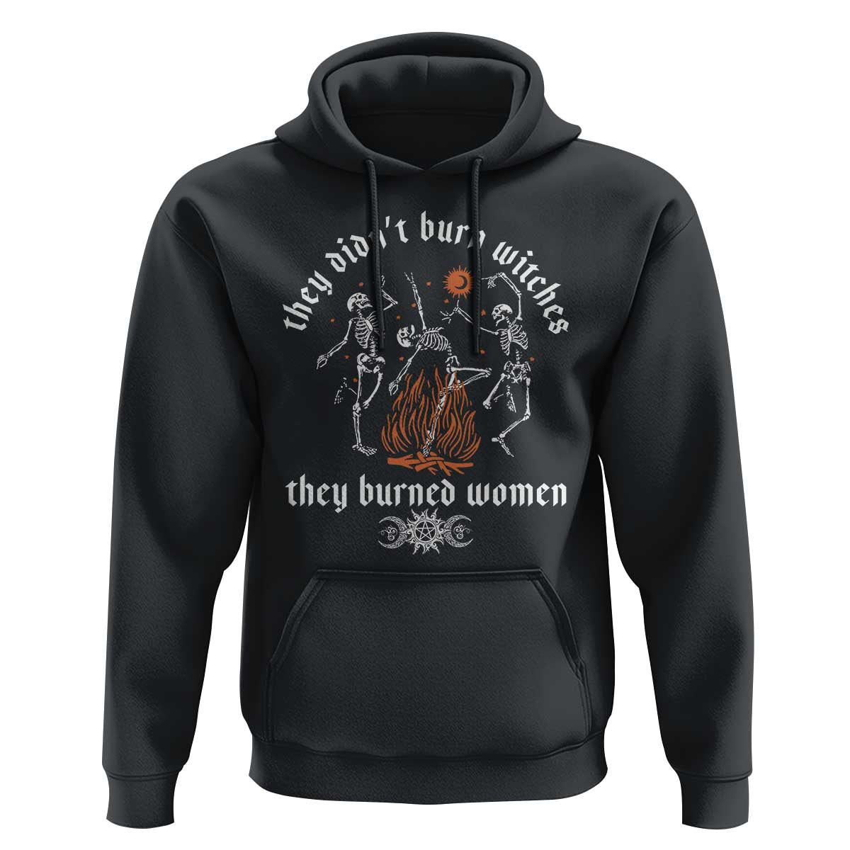 They Didnt Burn Witches They Burned Women Hoodie Feminist Witch Halloween - Wonder Print Shop