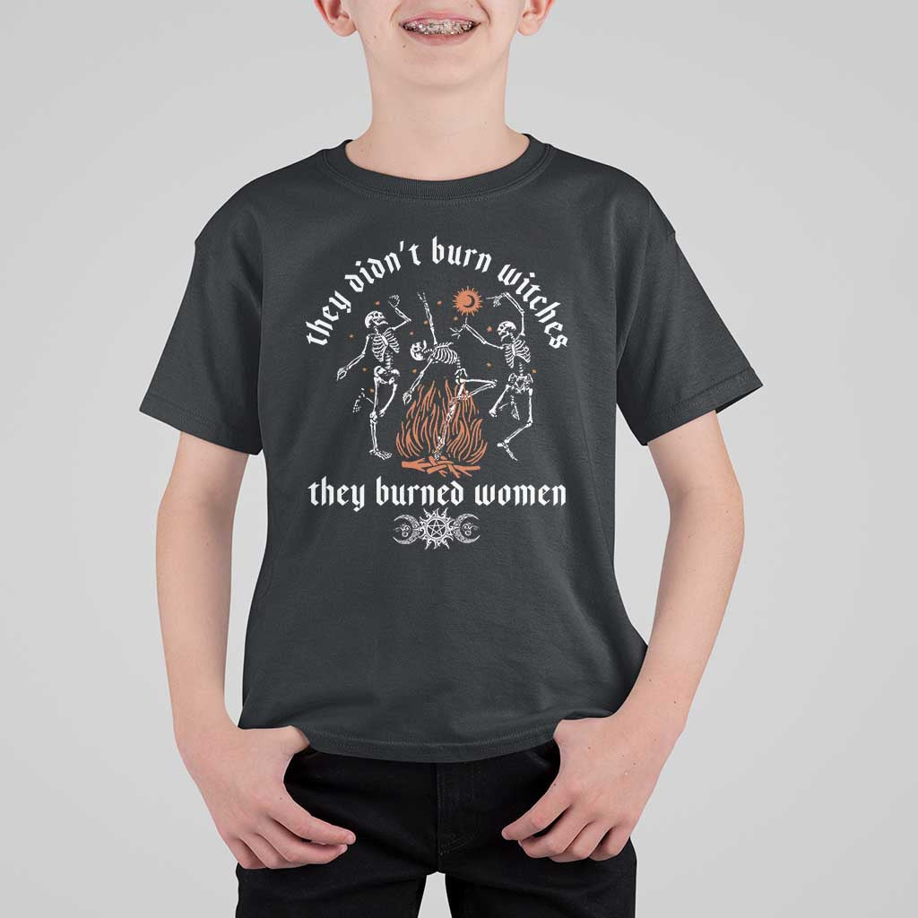 They Didnt Burn Witches They Burned Women T Shirt For Kid Feminist Witch Halloween - Wonder Print Shop