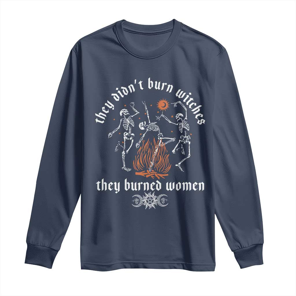 They Didnt Burn Witches They Burned Women Long Sleeve Shirt Feminist Witch Halloween - Wonder Print Shop
