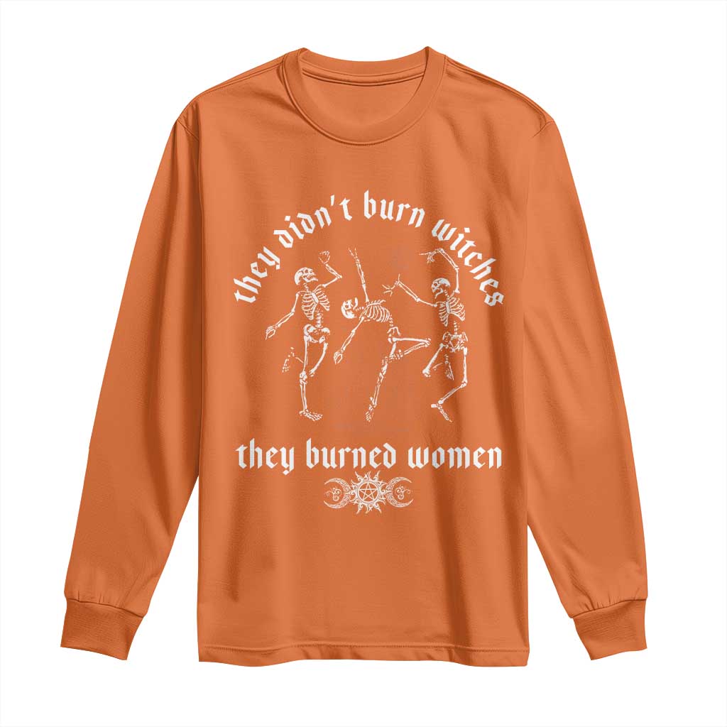 They Didnt Burn Witches They Burned Women Long Sleeve Shirt Feminist Witch Halloween - Wonder Print Shop
