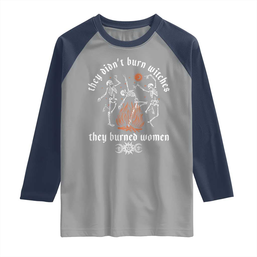 They Didnt Burn Witches They Burned Women Raglan Shirt Feminist Witch Halloween - Wonder Print Shop