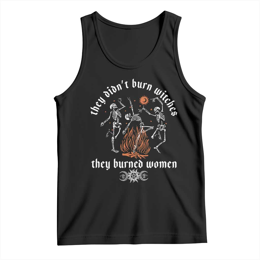 They Didnt Burn Witches They Burned Women Tank Top Feminist Witch Halloween - Wonder Print Shop
