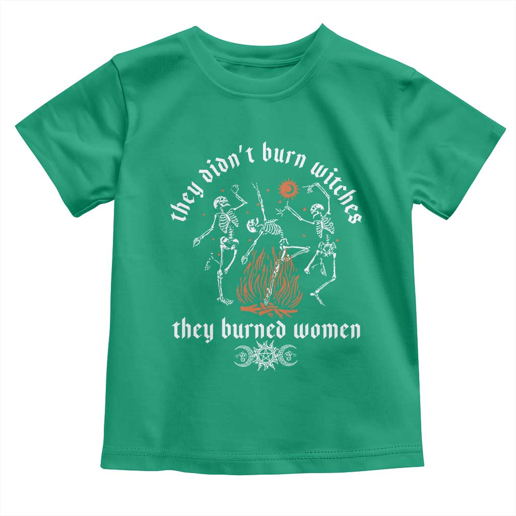 They Didnt Burn Witches They Burned Women Toddler T Shirt Feminist Witch Halloween - Wonder Print Shop