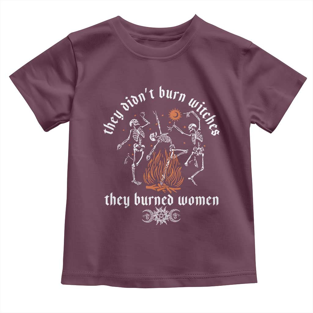 They Didnt Burn Witches They Burned Women Toddler T Shirt Feminist Witch Halloween - Wonder Print Shop
