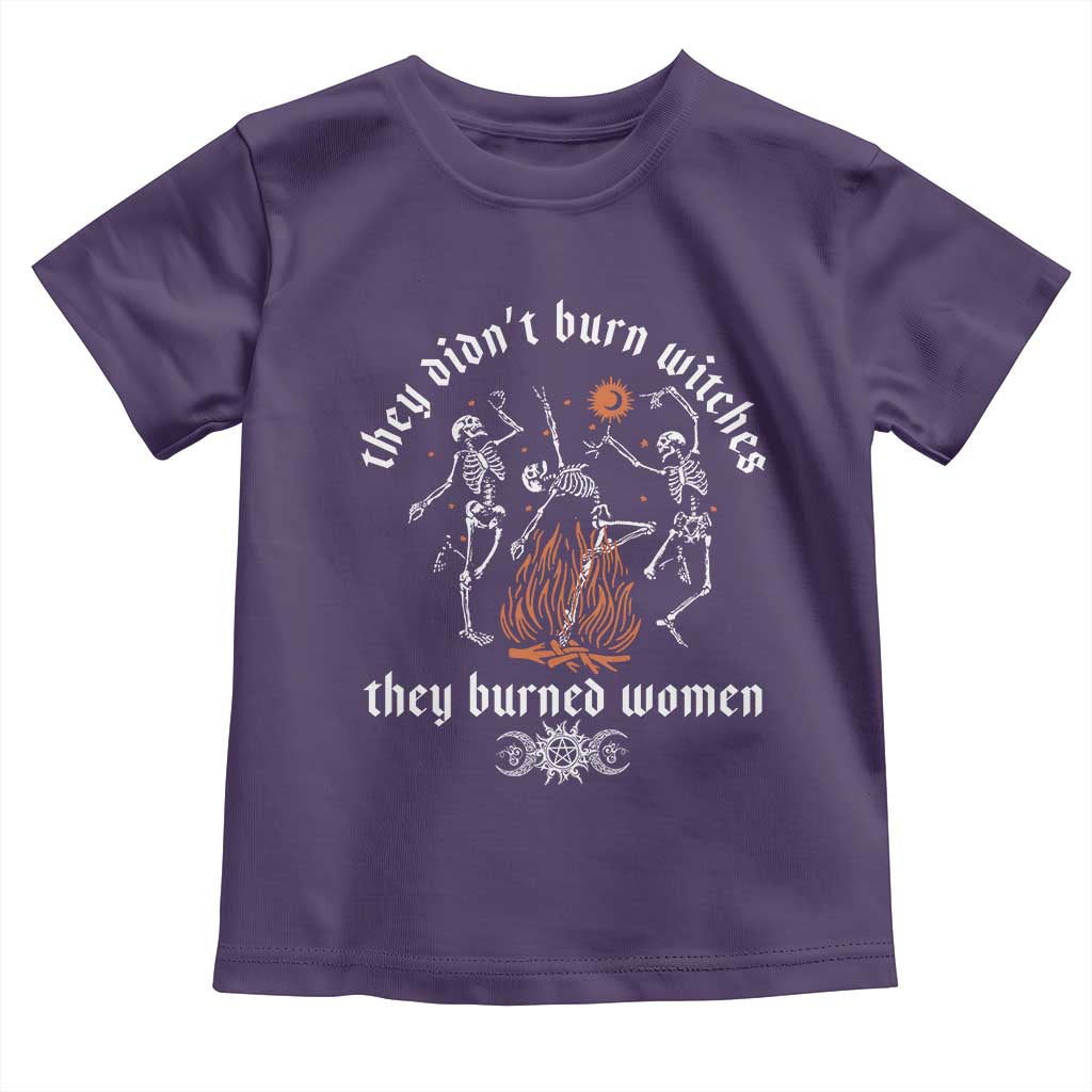 They Didnt Burn Witches They Burned Women Toddler T Shirt Feminist Witch Halloween - Wonder Print Shop