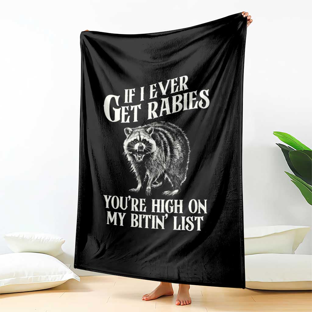Funny If I Ever Get Rabies You're High On My Bitin' List Racoon Throw Blanket - Wonder Print Shop